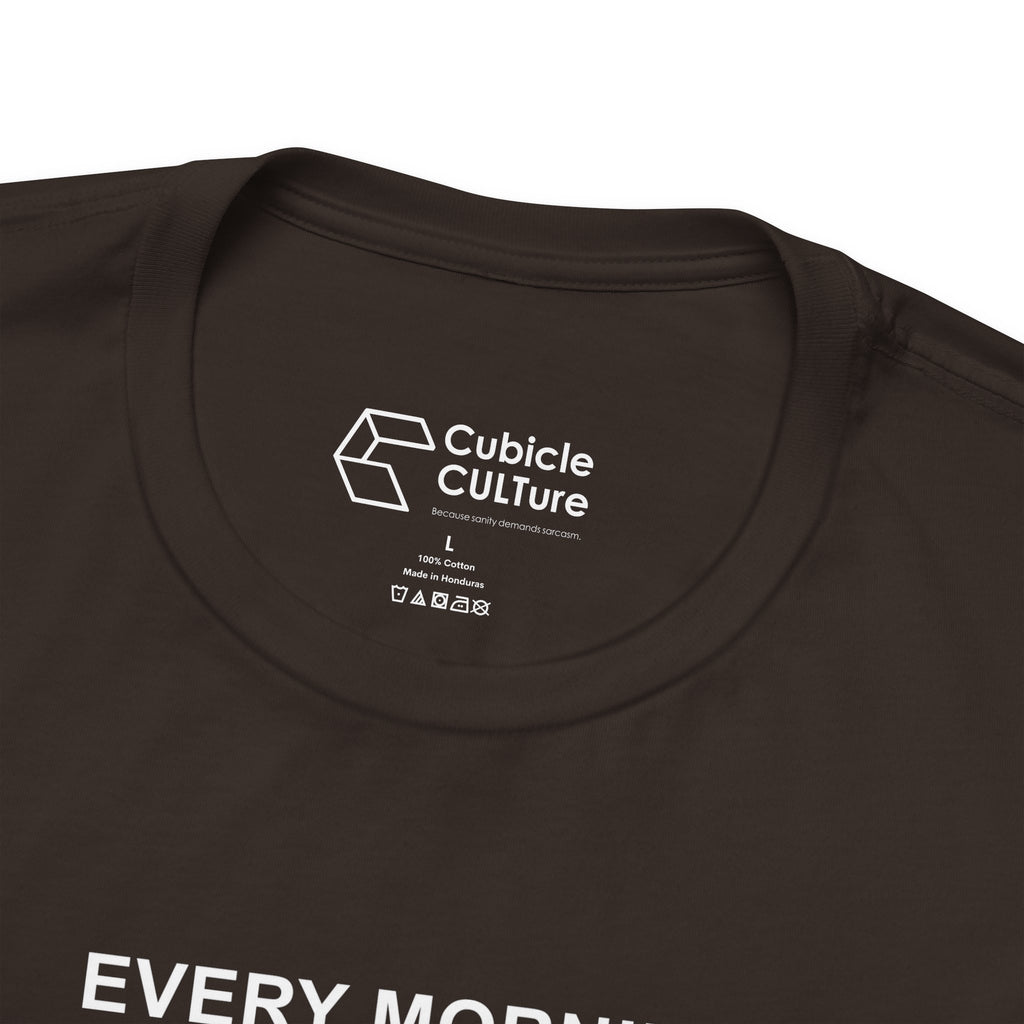 Every Morning — No Rapture Today T-Shirt – Cliffverse Office Humor Graphic Tee for Corporate Survivors