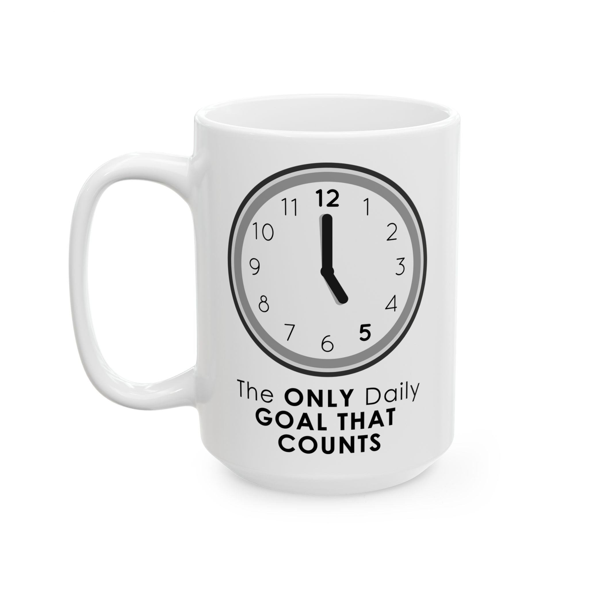 5 O’Clock Daily Goal Coffee Mug – Dark Humor Office Survival Cup