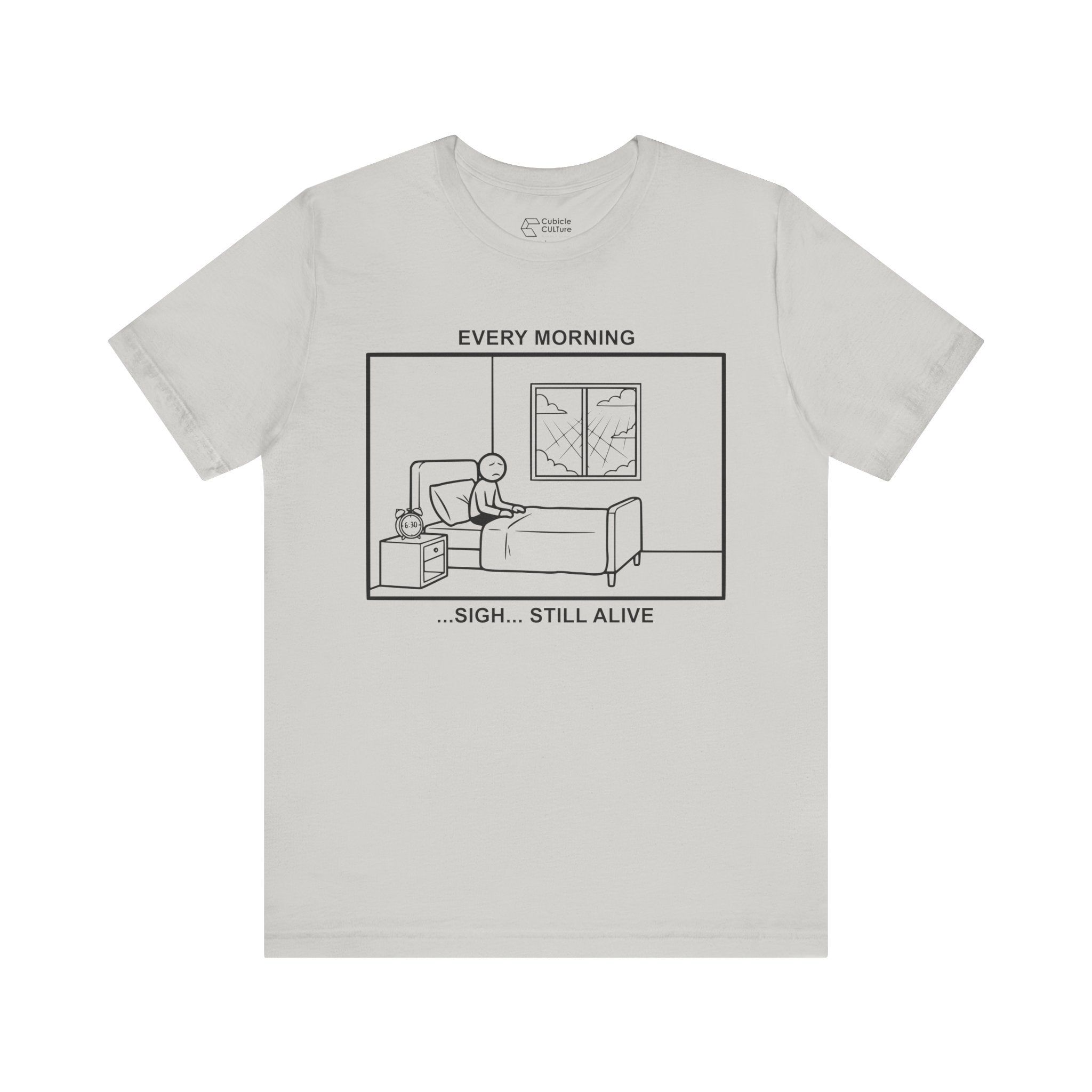 Every Morning — Still Alive T-Shirt – Cliffverse Office Humor Graphic Tee for Corporate Survivors