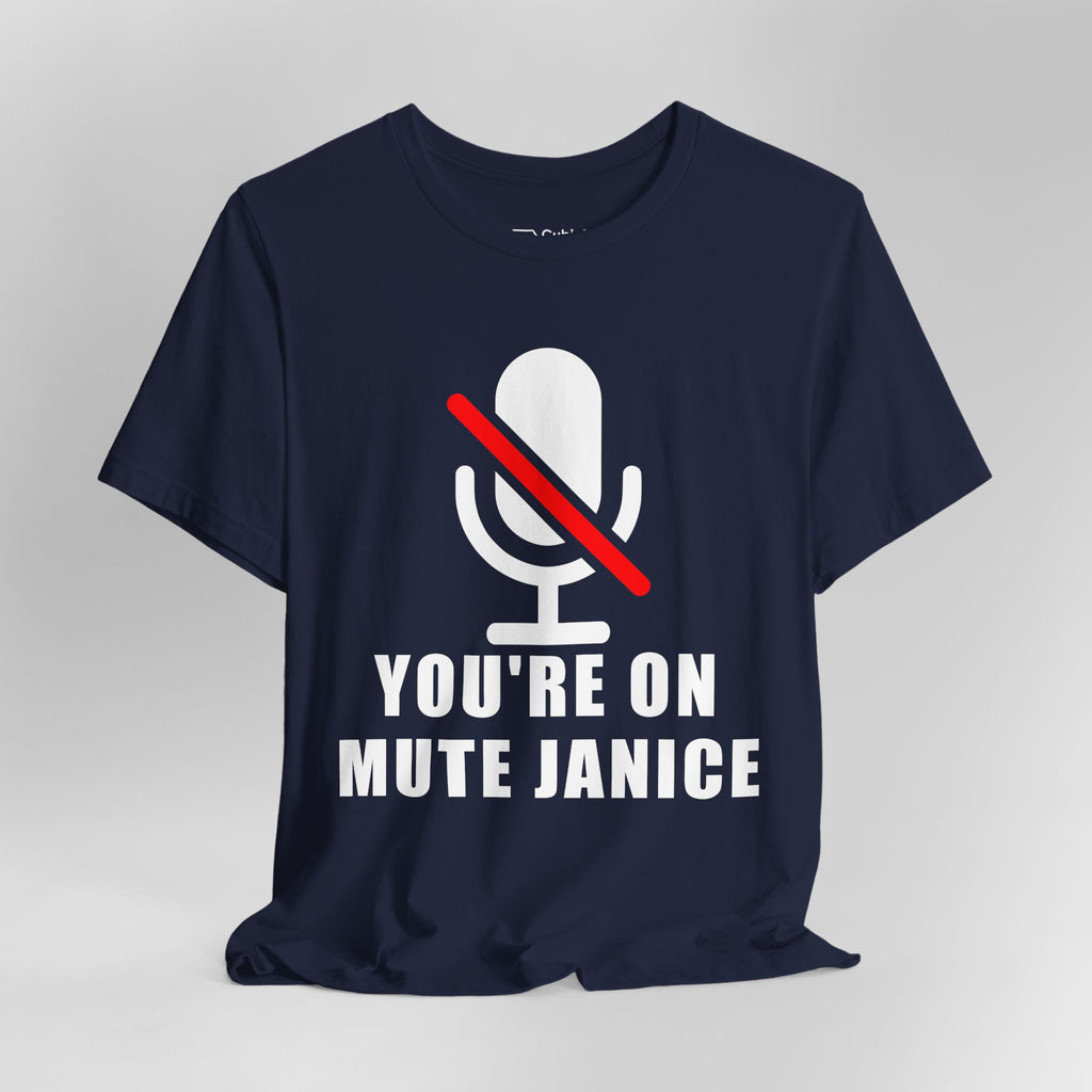 You’re On Mute, Janice T-Shirt – Funny Zoom Meeting Office Humor Graphic Tee