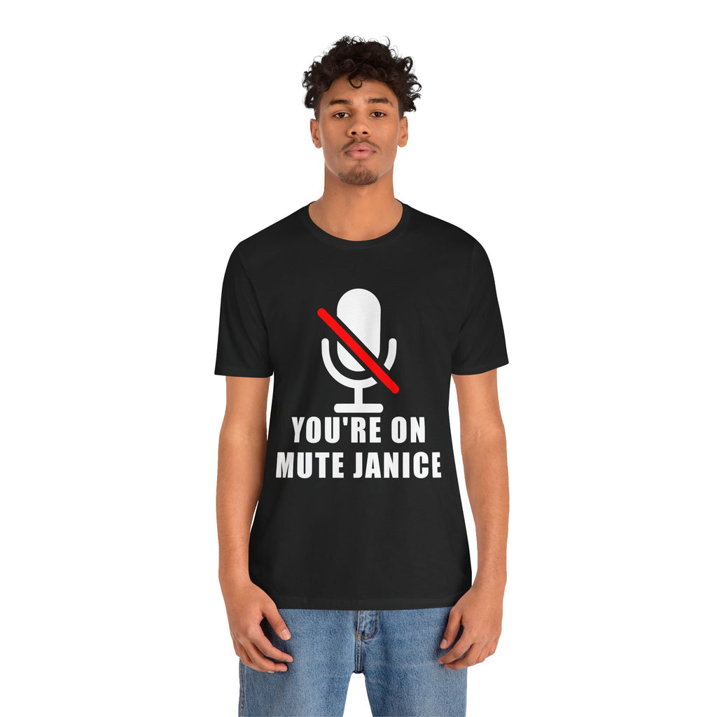 You’re On Mute, Janice T-Shirt – Funny Zoom Meeting Office Humor Graphic Tee