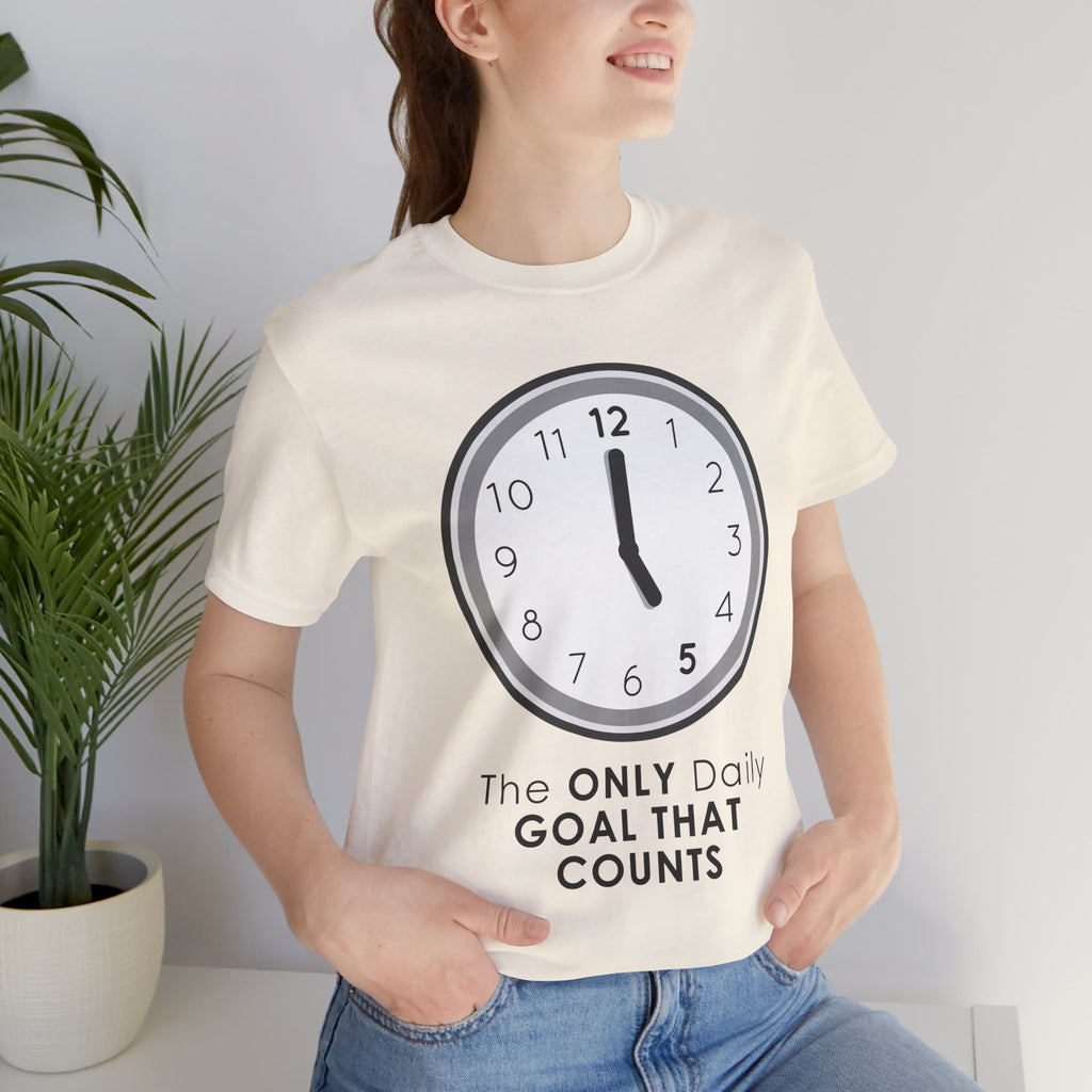 5 O’Clock Daily Goal T-Shirt – Dark Humor Office Survival Graphic Tee