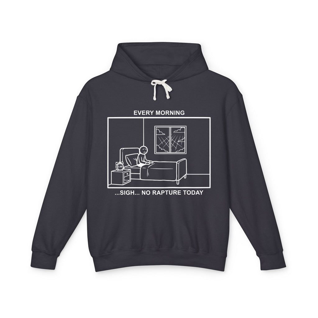 Every Morning — No Rapture Today – Cliffverse Office Humor Hoodie for Corporate Survivors