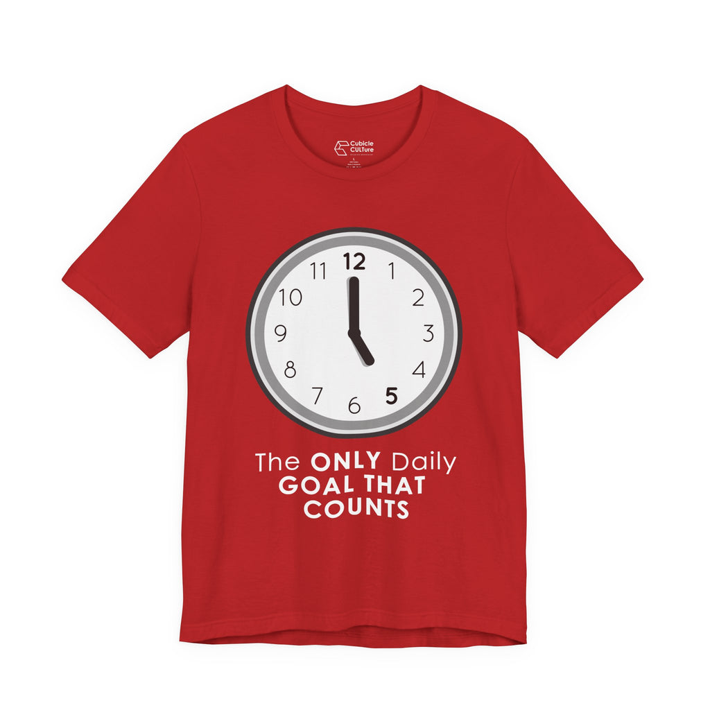 5 O’Clock Daily Goal T-Shirt – Dark Humor Office Survival Graphic Tee