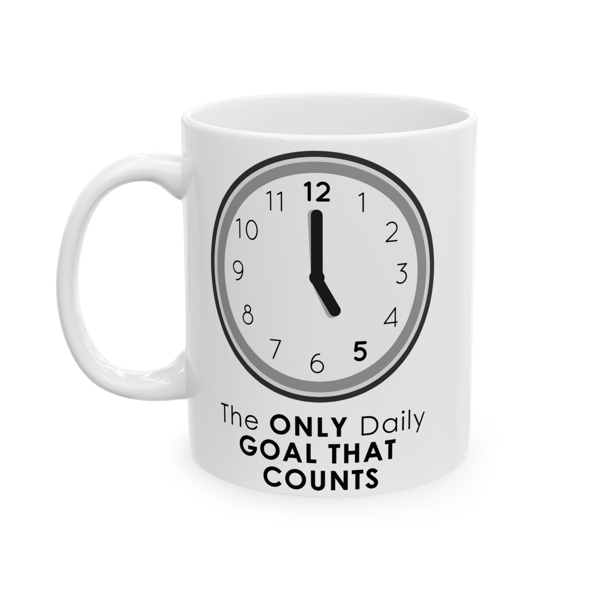 5 O’Clock Daily Goal Coffee Mug – Dark Humor Office Survival Cup