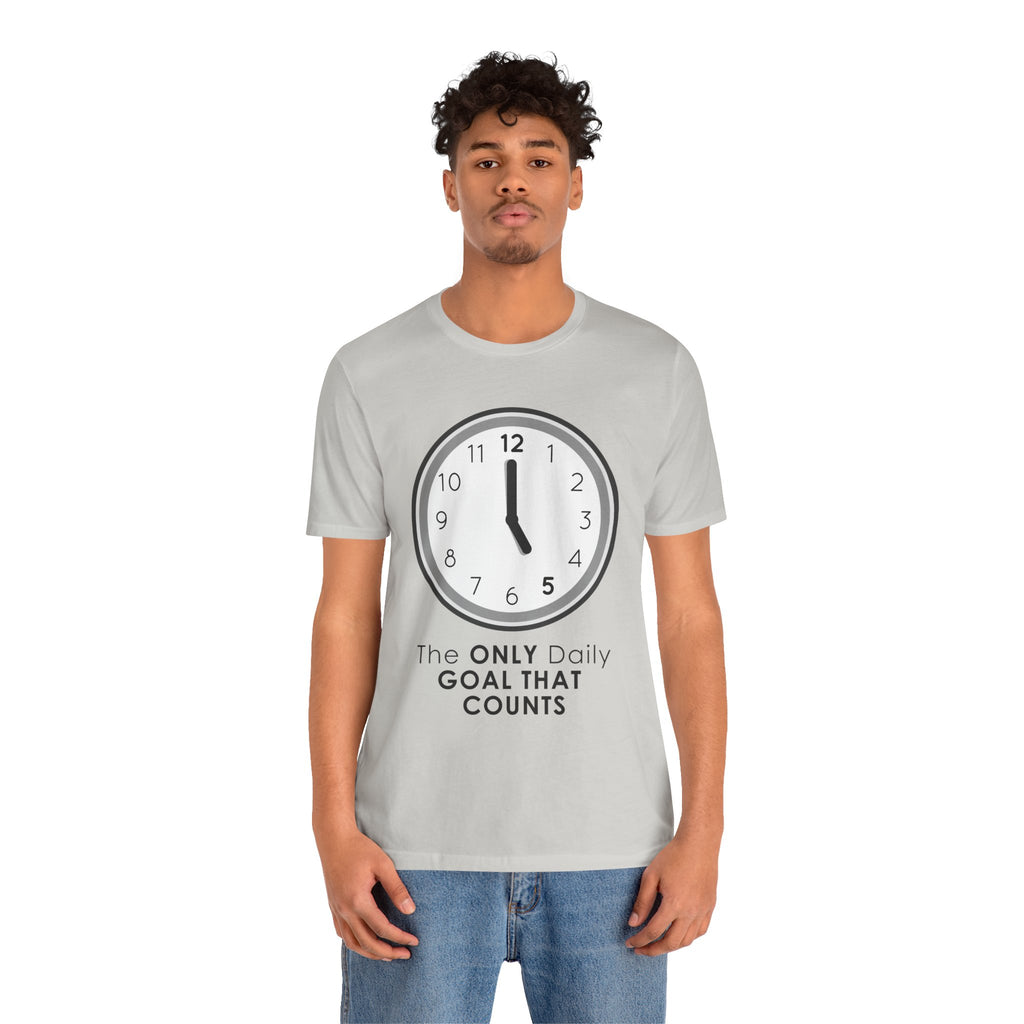 5 O’Clock Daily Goal T-Shirt – Dark Humor Office Survival Graphic Tee