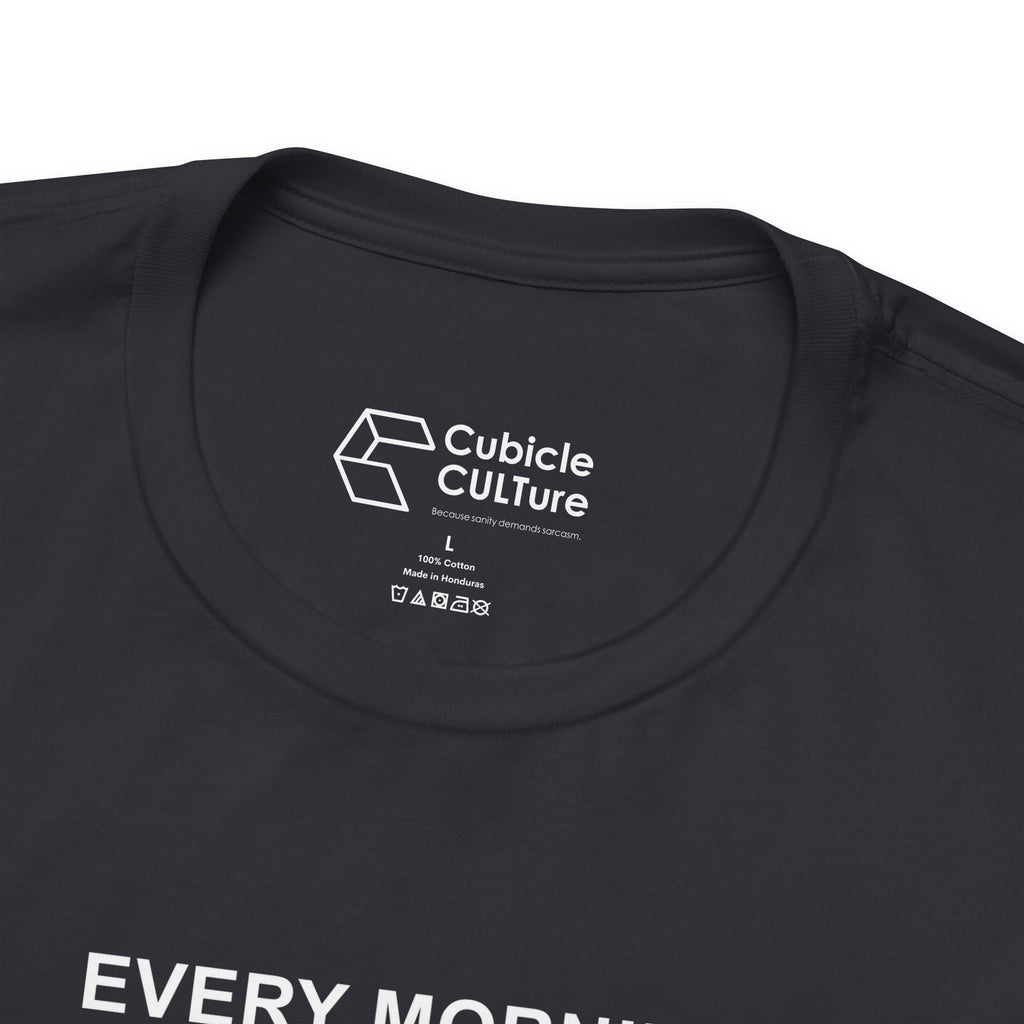 Every Morning — No Rapture Today T-Shirt – Cliffverse Office Humor Graphic Tee for Corporate Survivors