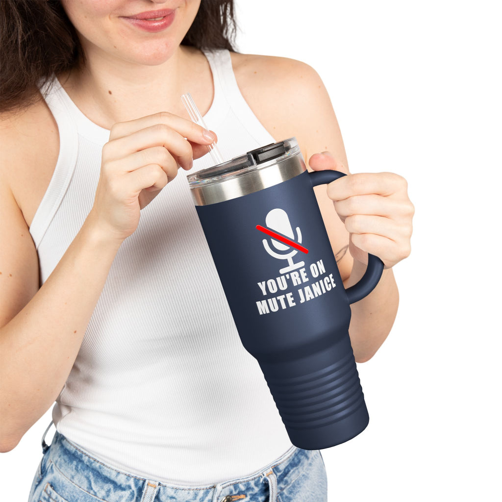 You’re On Mute, Janice Travel Mug – Funny Zoom Meeting Office Humor Tumbler