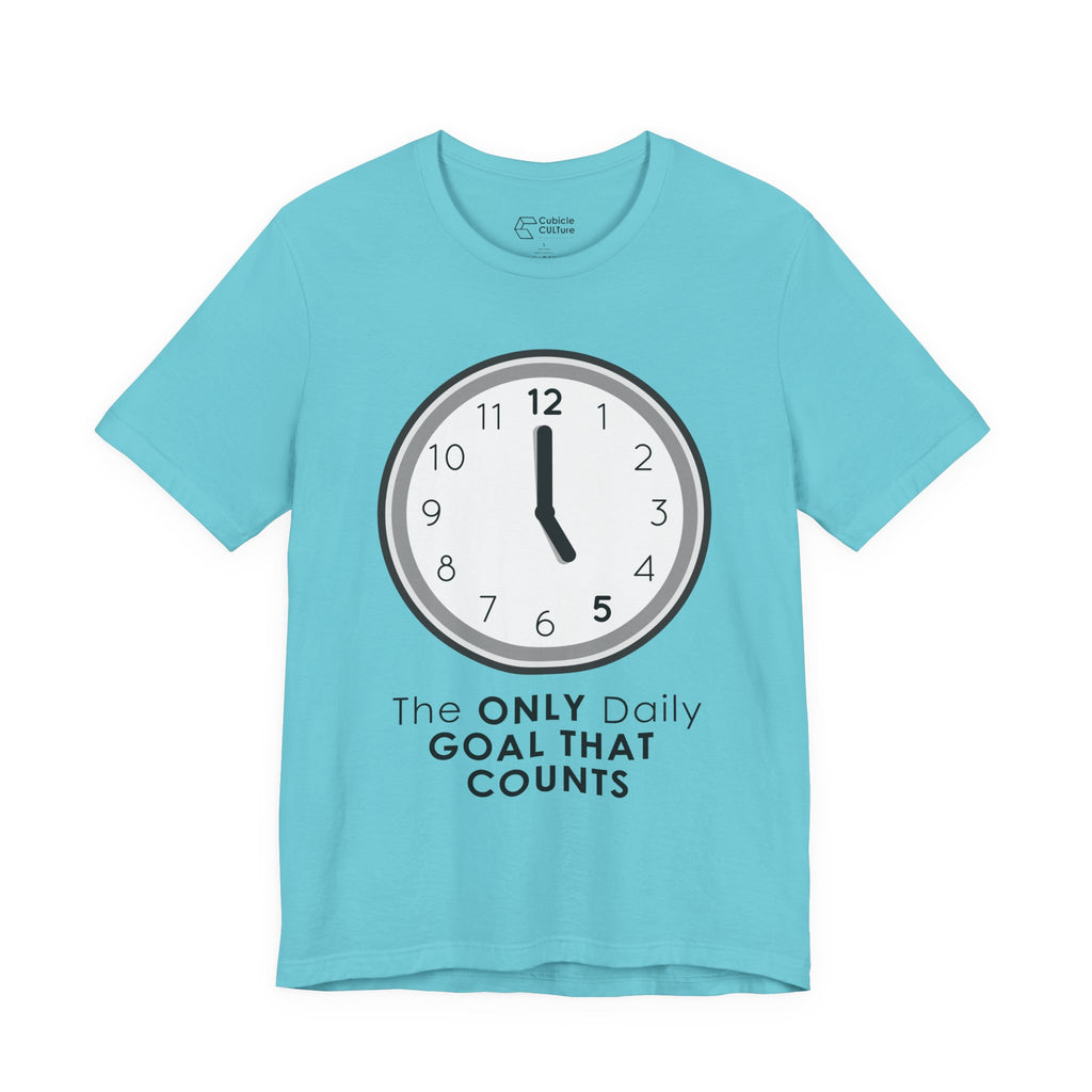 5 O’Clock Daily Goal T-Shirt – Dark Humor Office Survival Graphic Tee
