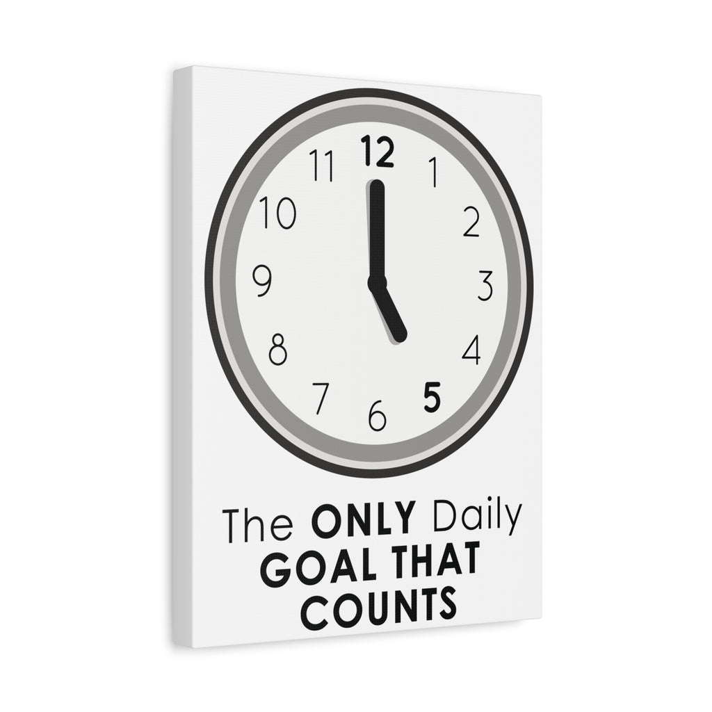 5 O’Clock Daily Goal Canvas – Dark Humor Office Survival Wall Art