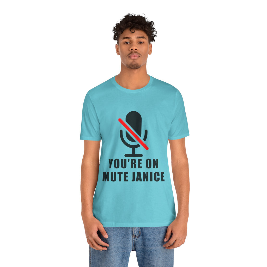 You’re On Mute, Janice T-Shirt – Funny Zoom Meeting Office Humor Graphic Tee