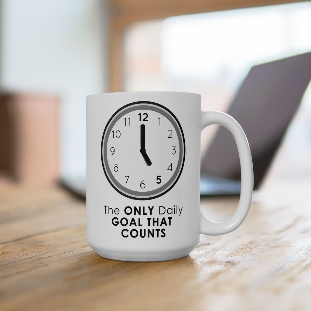 5 O’Clock Daily Goal Coffee Mug – Dark Humor Office Survival Cup