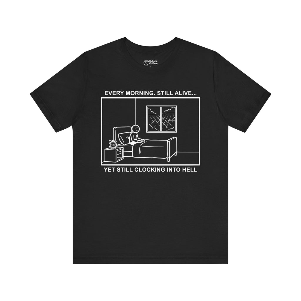 Every Morning — Clocking into Hell T-Shirt – Cliffverse Office Humor Graphic Tee for Corporate Survivors