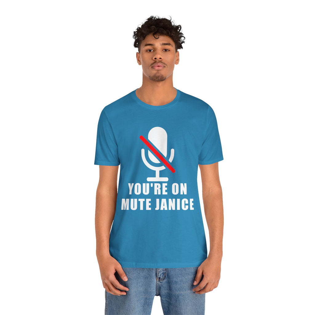 You’re On Mute, Janice T-Shirt – Funny Zoom Meeting Office Humor Graphic Tee