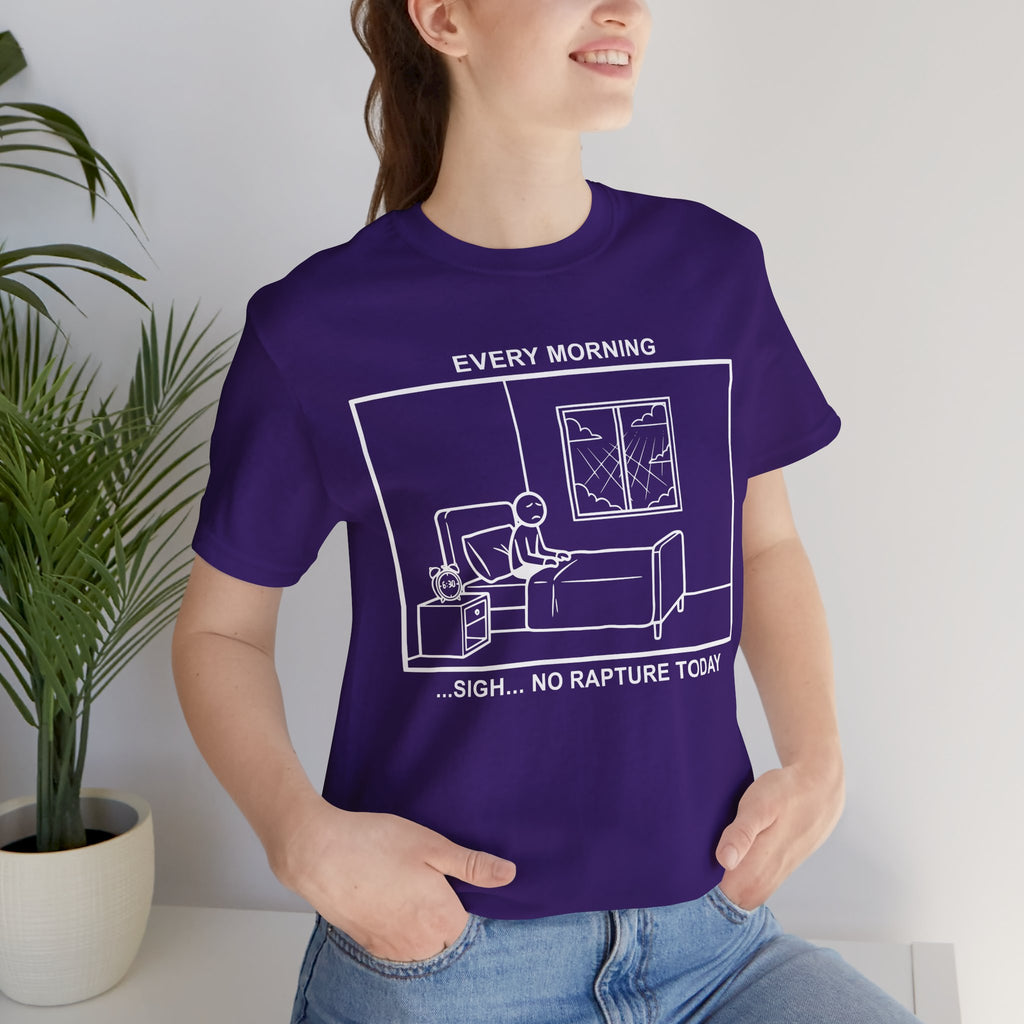 Every Morning — No Rapture Today T-Shirt – Cliffverse Office Humor Graphic Tee for Corporate Survivors