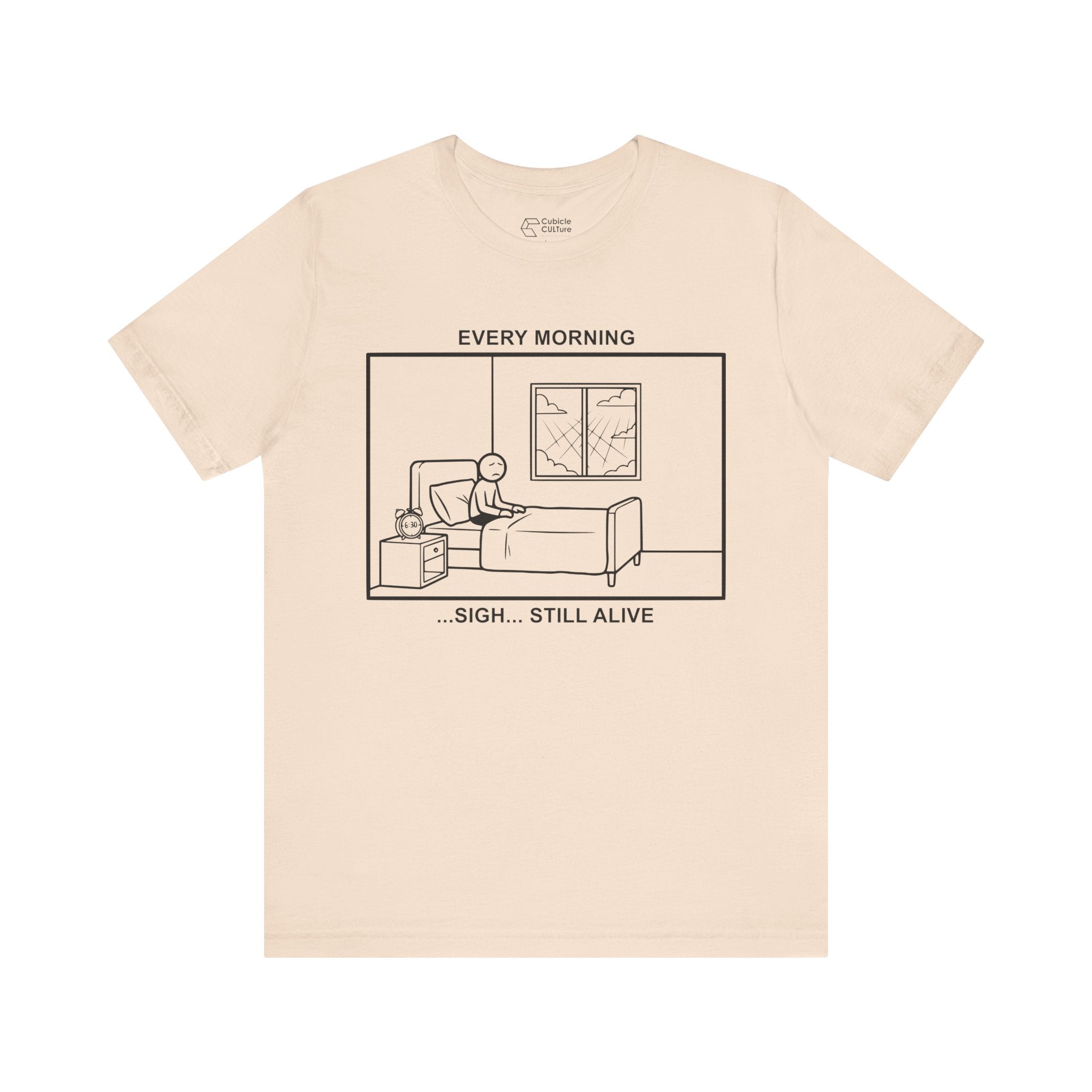 Every Morning — Still Alive T-Shirt – Cliffverse Office Humor Graphic Tee for Corporate Survivors
