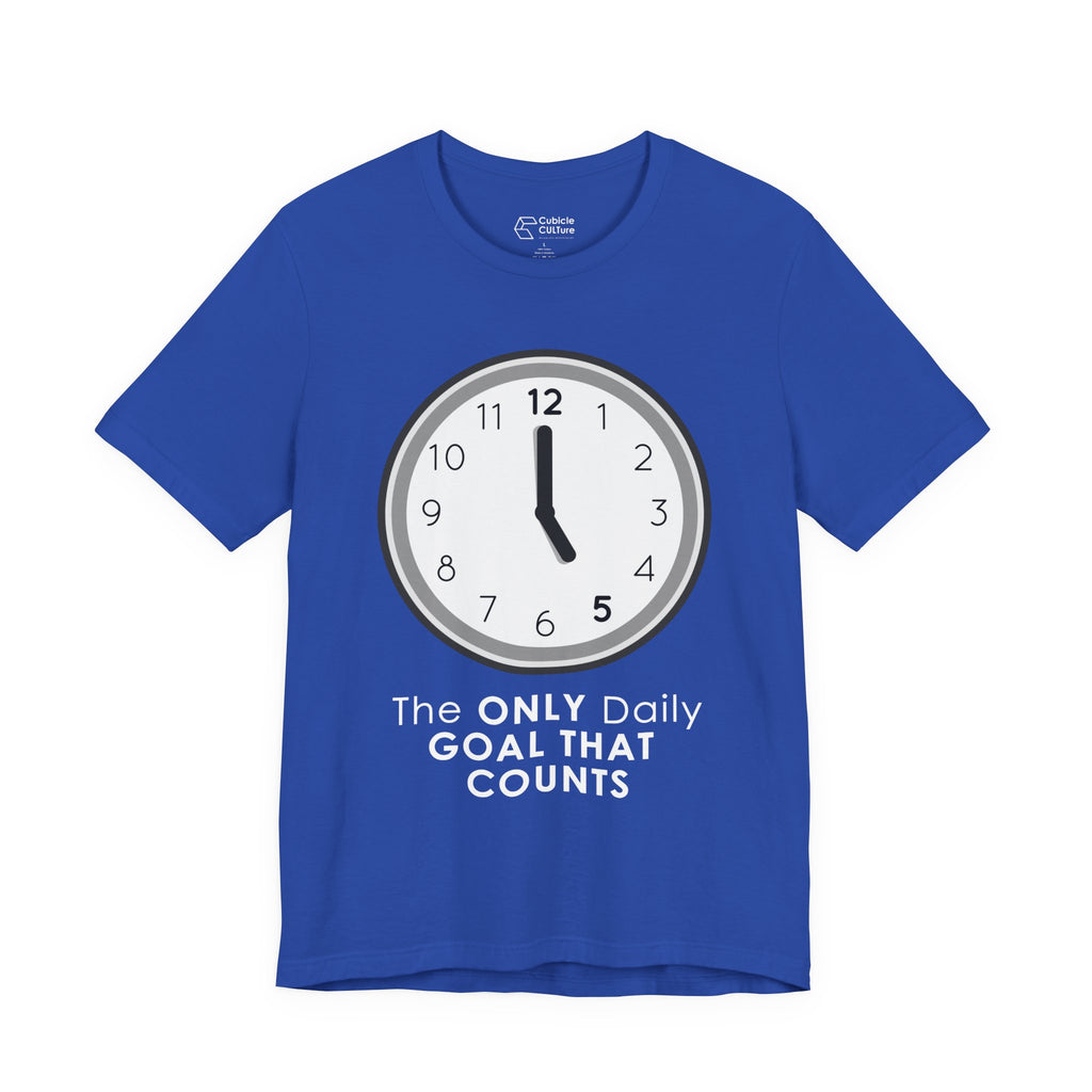5 O’Clock Daily Goal T-Shirt – Dark Humor Office Survival Graphic Tee