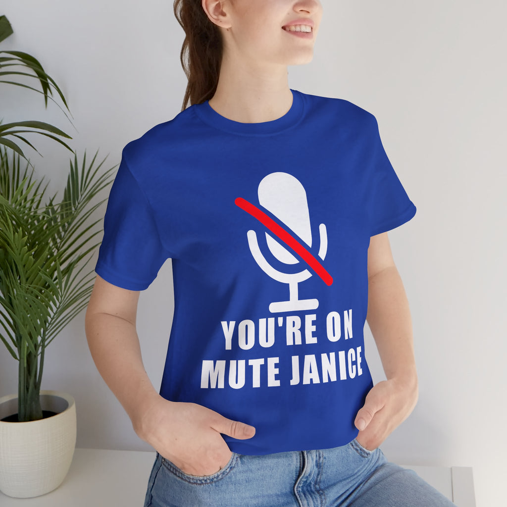 You’re On Mute, Janice T-Shirt – Funny Zoom Meeting Office Humor Graphic Tee