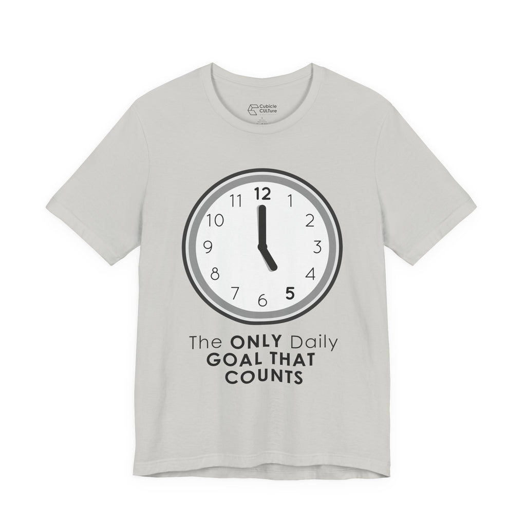 5 O’Clock Daily Goal T-Shirt – Dark Humor Office Survival Graphic Tee