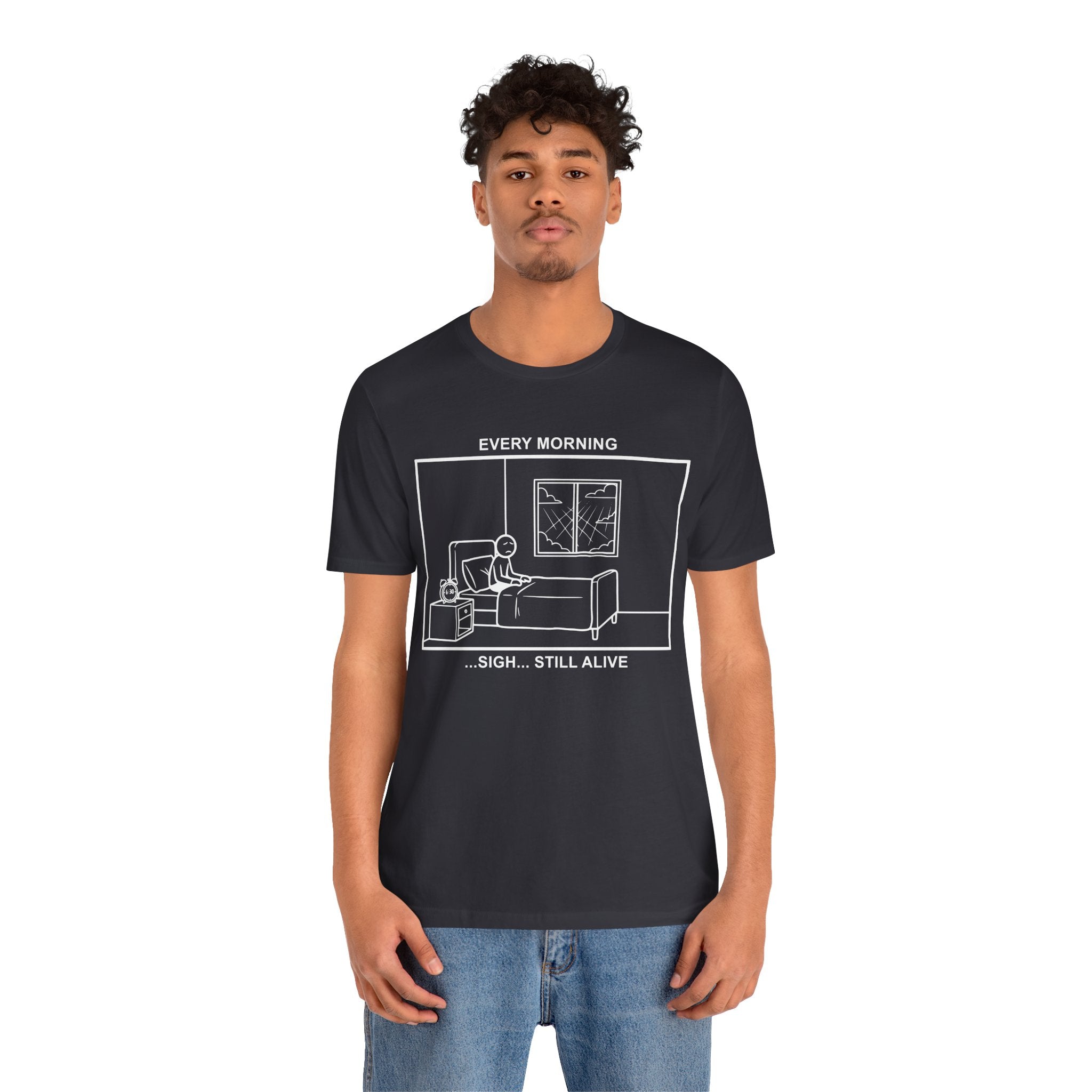 Every Morning — Still Alive T-Shirt – Cliffverse Office Humor Graphic Tee for Corporate Survivors