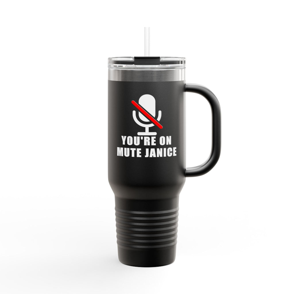 You’re On Mute, Janice Travel Mug – Funny Zoom Meeting Office Humor Tumbler