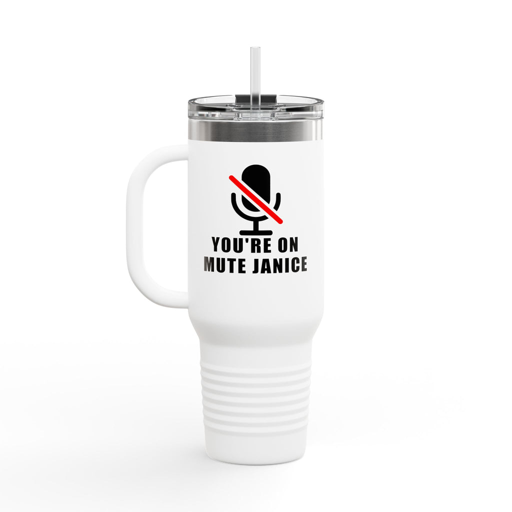 You’re On Mute, Janice Travel Mug – Funny Zoom Meeting Office Humor Tumbler