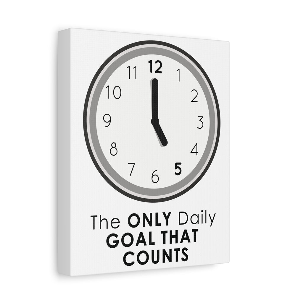 5 O’Clock Daily Goal Canvas – Dark Humor Office Survival Wall Art