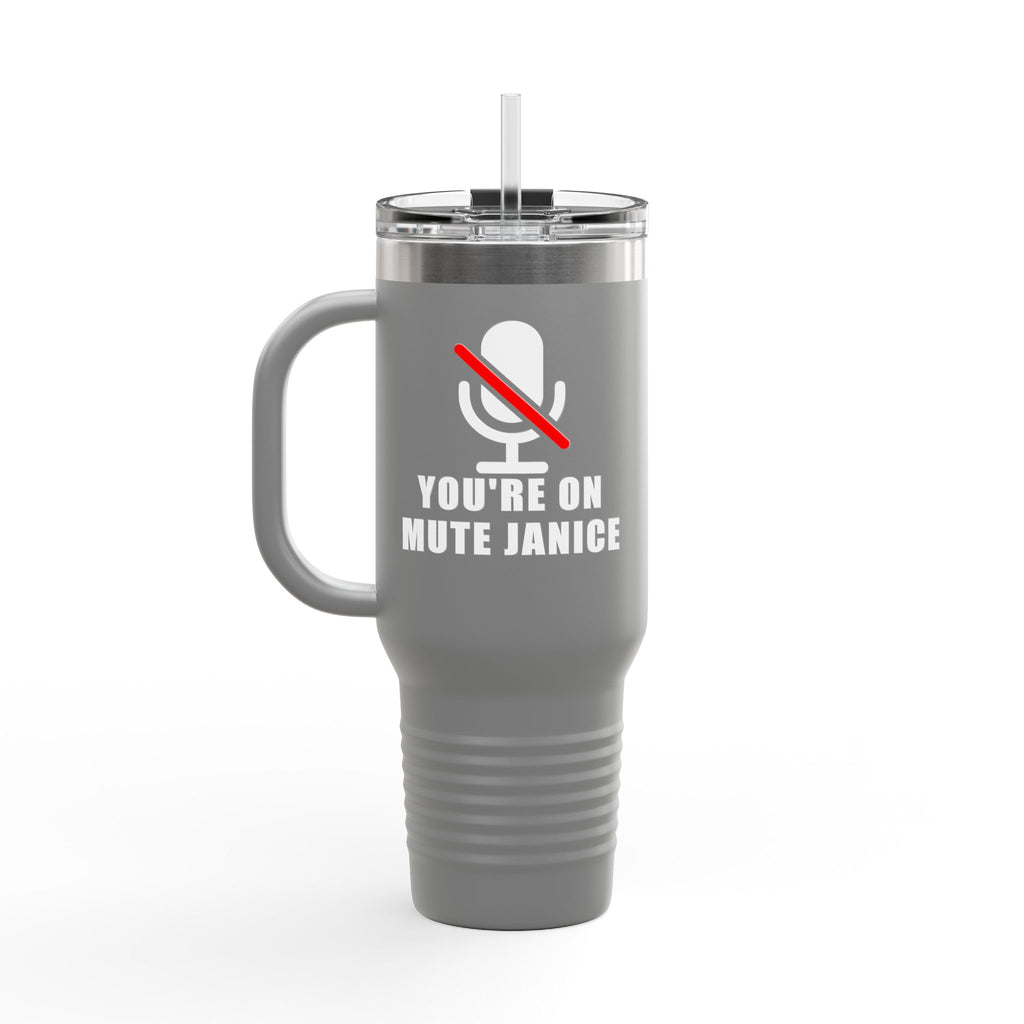 You’re On Mute, Janice Travel Mug – Funny Zoom Meeting Office Humor Tumbler