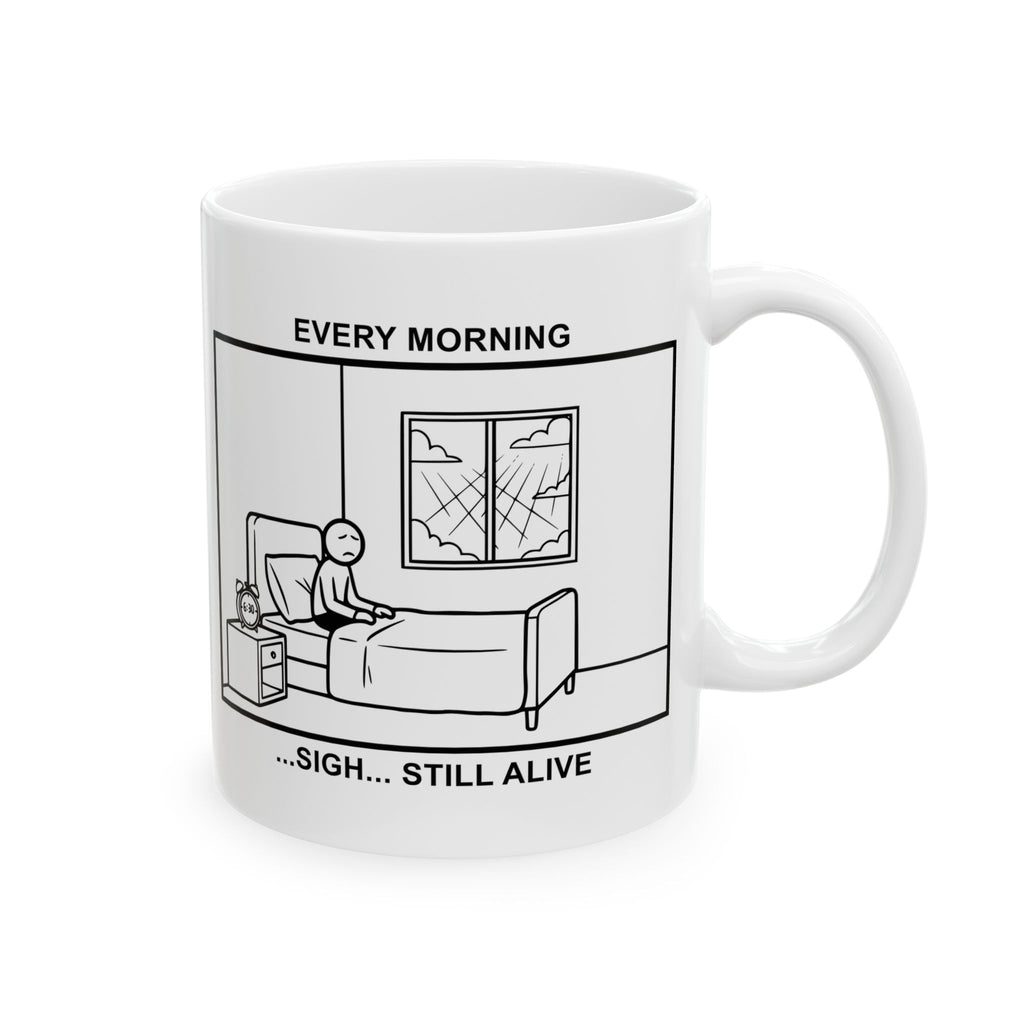 Every Morning — Still Alive Coffee Mug – Dark Humor Corporate Office Cup