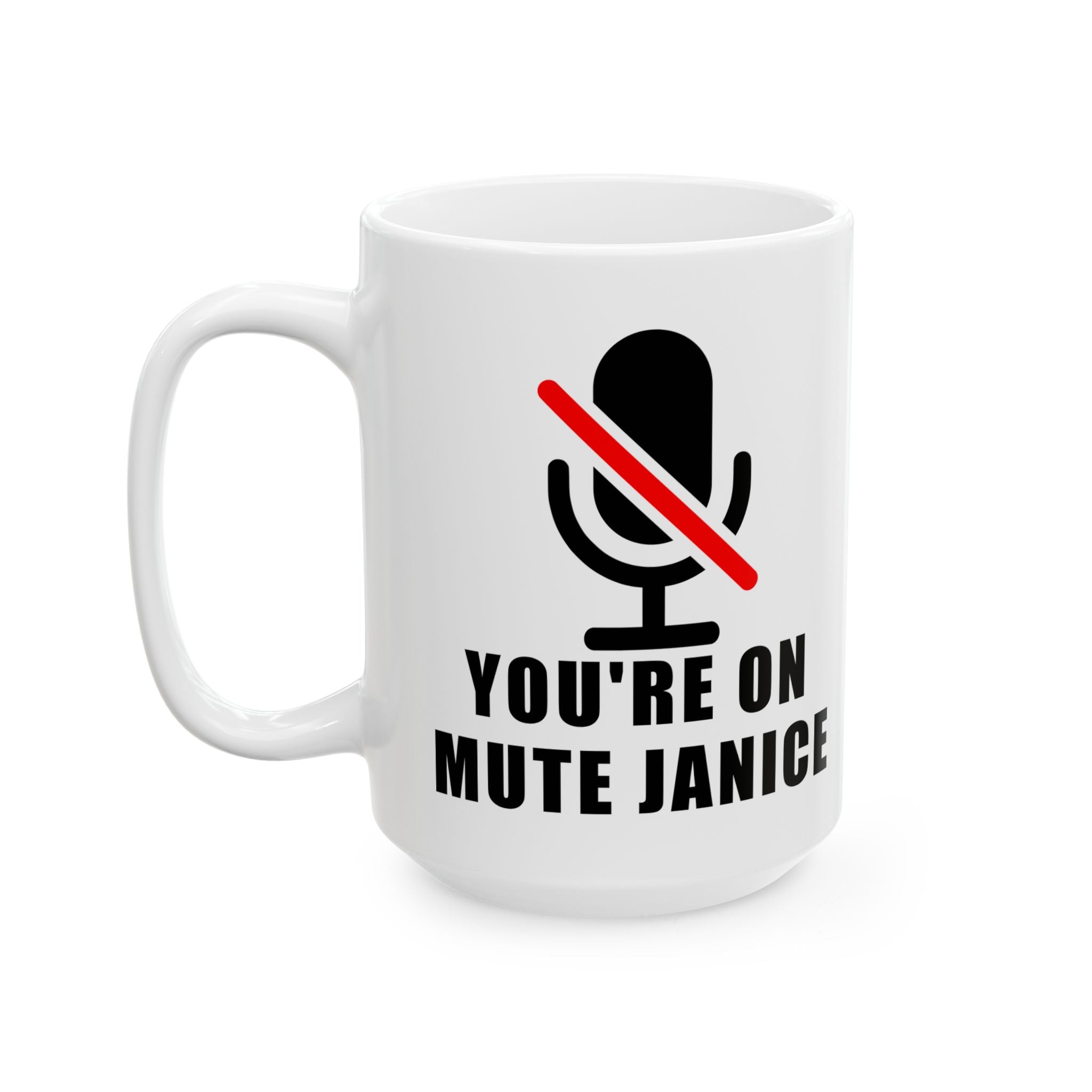 You’re On Mute, Janice Coffee Mug – Funny Zoom Meeting Office Humor Cup