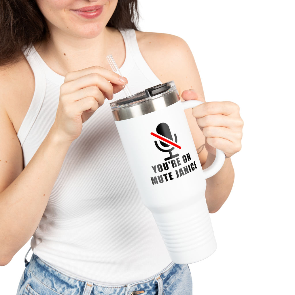 You’re On Mute, Janice Travel Mug – Funny Zoom Meeting Office Humor Tumbler