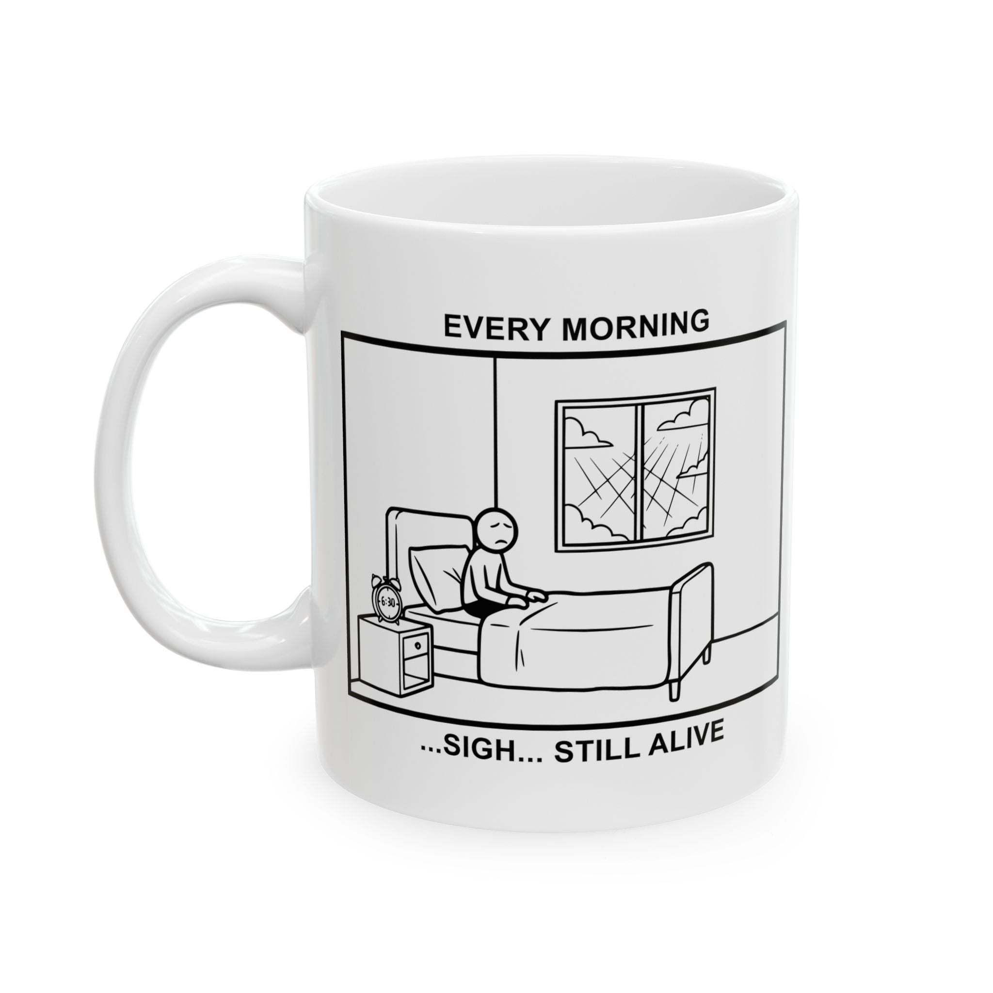 Every Morning — Still Alive Coffee Mug – Dark Humor Corporate Office Cup