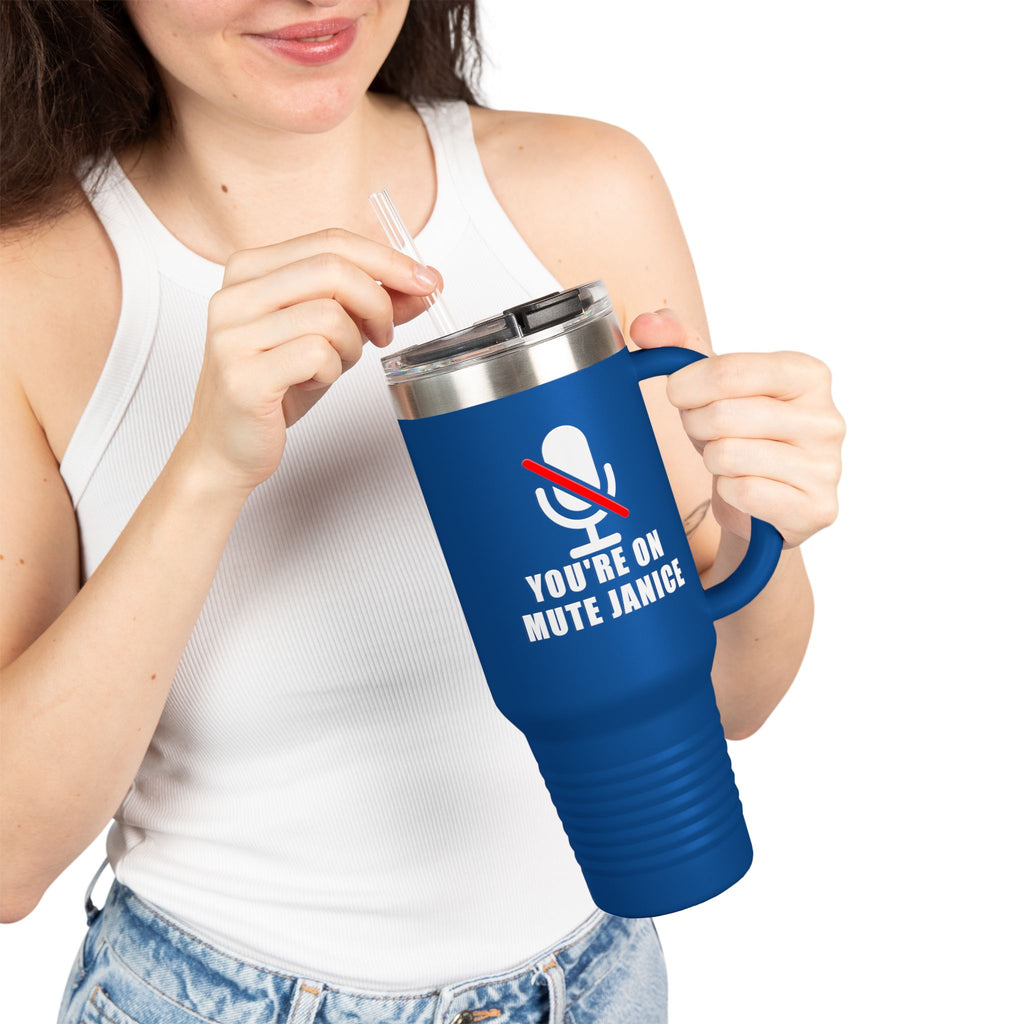 You’re On Mute, Janice Travel Mug – Funny Zoom Meeting Office Humor Tumbler