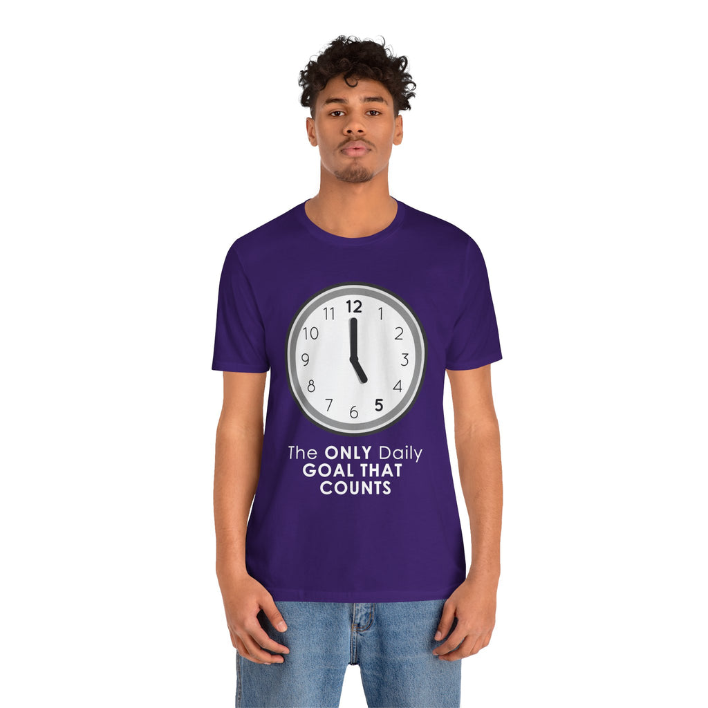 5 O’Clock Daily Goal T-Shirt – Dark Humor Office Survival Graphic Tee