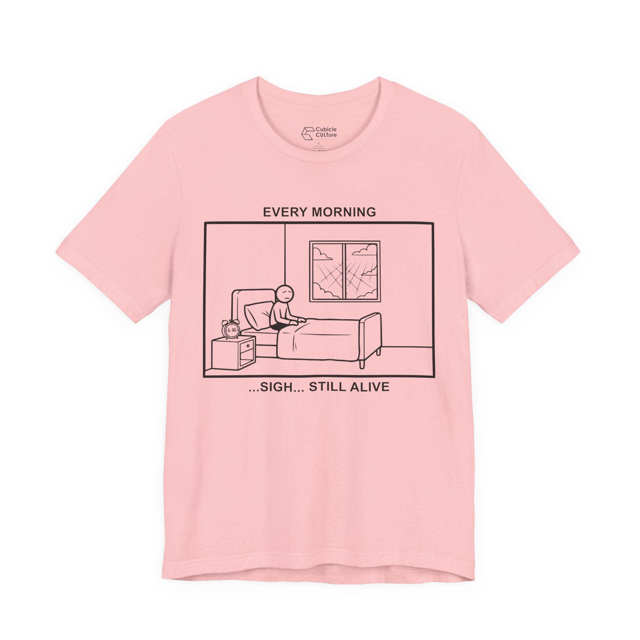 Every Morning — Still Alive T-Shirt – Cliffverse Office Humor Graphic Tee for Corporate Survivors