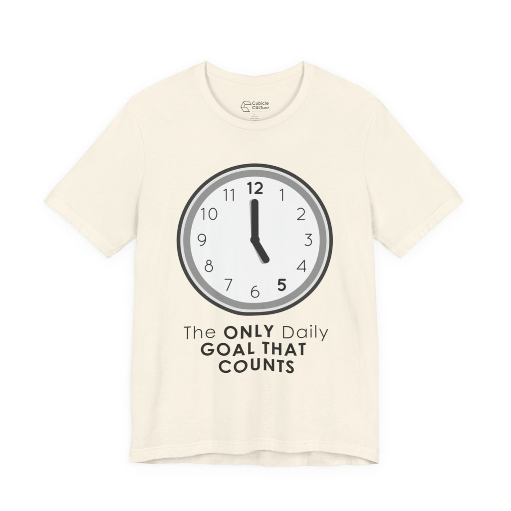 5 O’Clock Daily Goal T-Shirt – Dark Humor Office Survival Graphic Tee