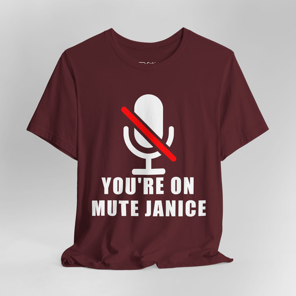 You’re On Mute, Janice T-Shirt – Funny Zoom Meeting Office Humor Graphic Tee