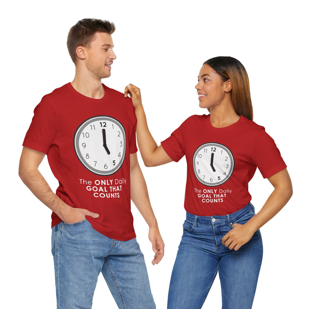 5 O’Clock Daily Goal T-Shirt – Dark Humor Office Survival Graphic Tee