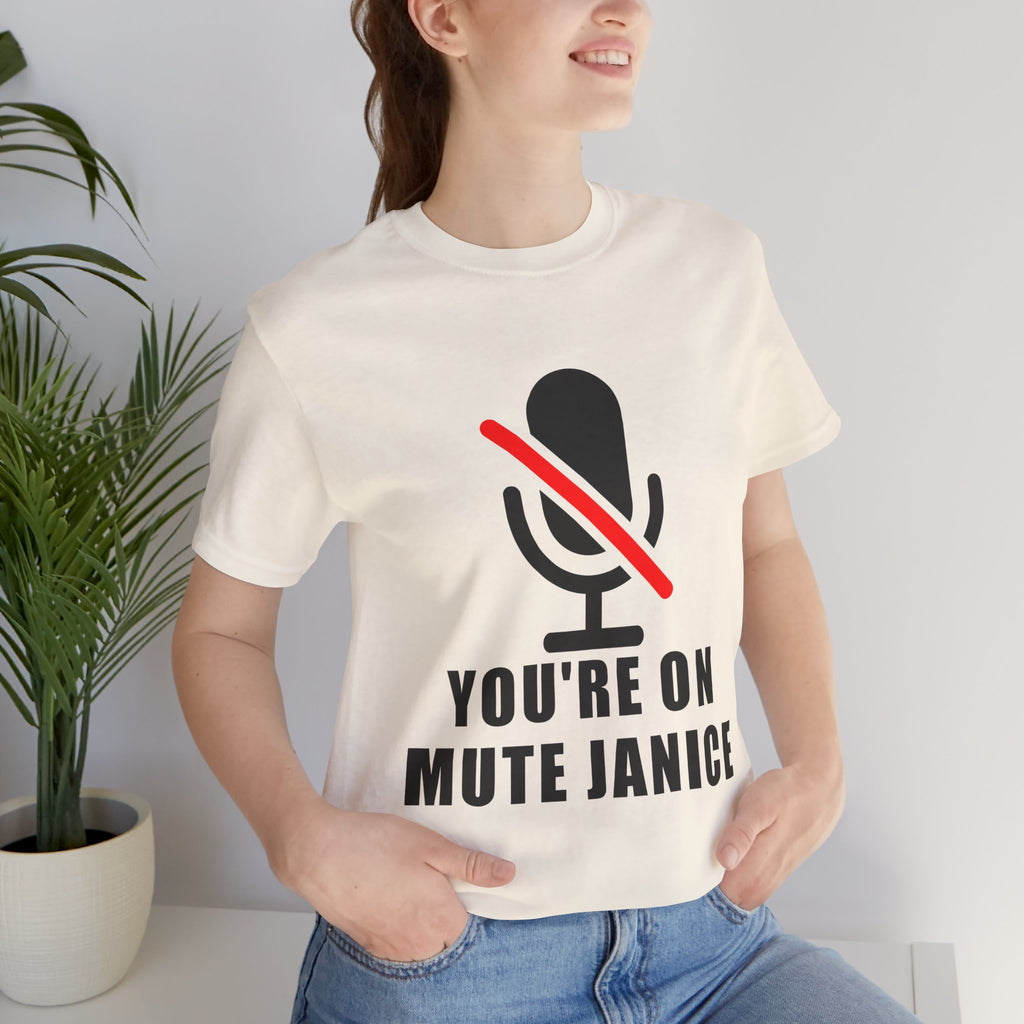 You’re On Mute, Janice T-Shirt – Funny Zoom Meeting Office Humor Graphic Tee