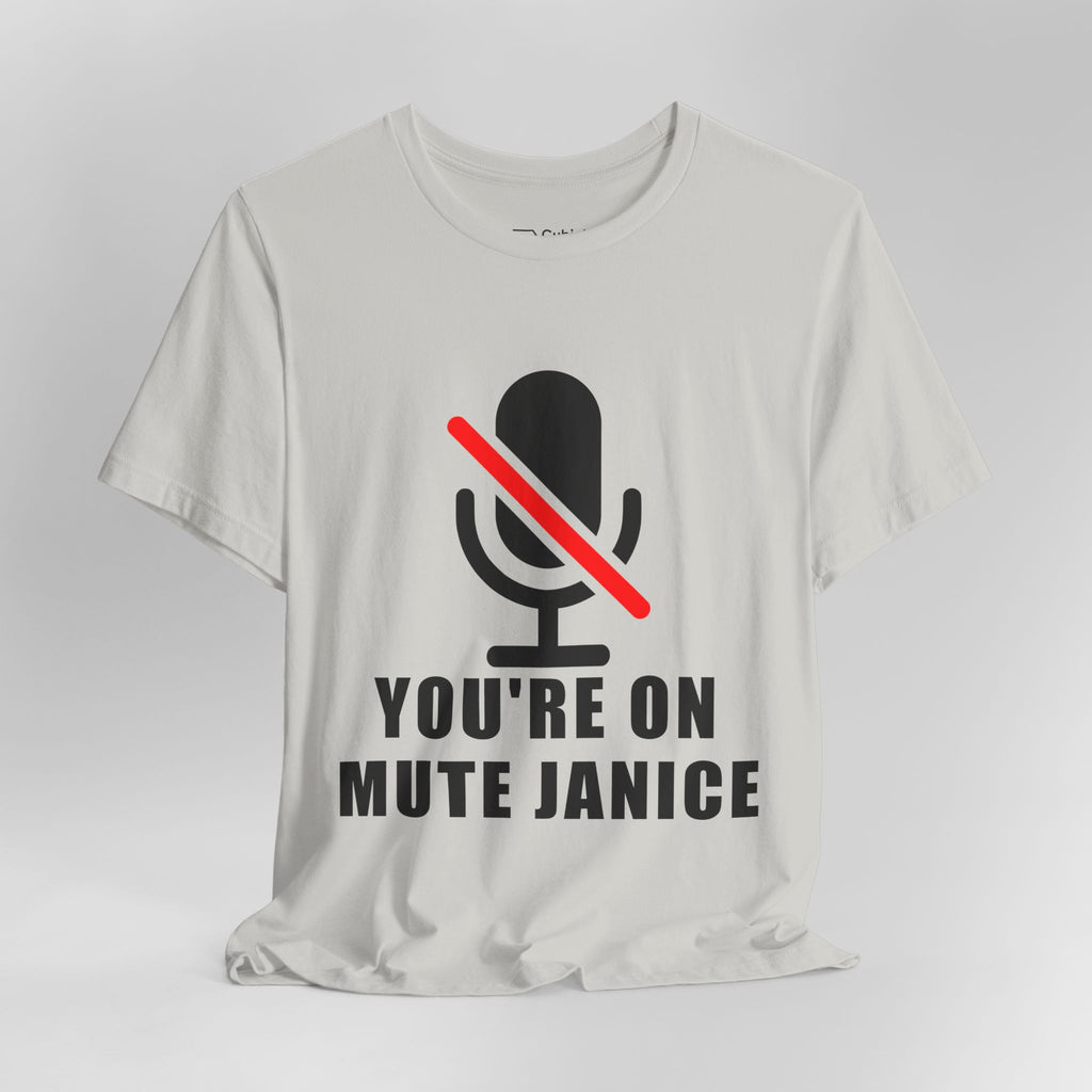 You’re On Mute, Janice T-Shirt – Funny Zoom Meeting Office Humor Graphic Tee