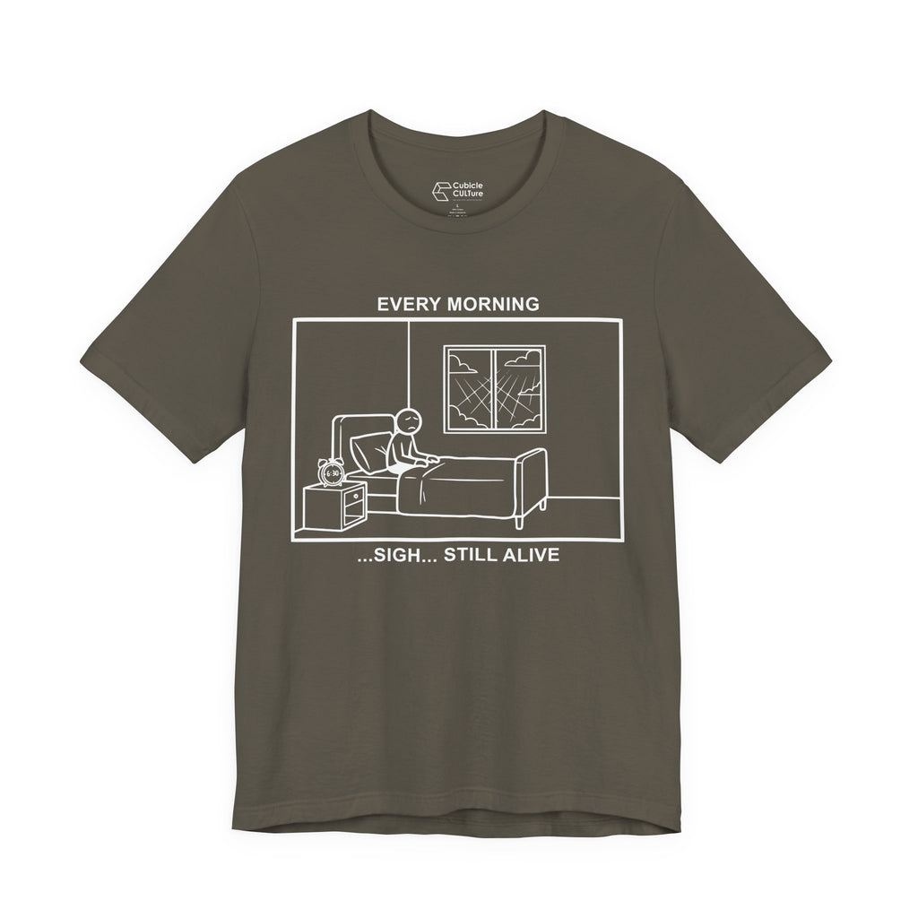 Every Morning — Still Alive T-Shirt – Cliffverse Office Humor Graphic Tee for Corporate Survivors