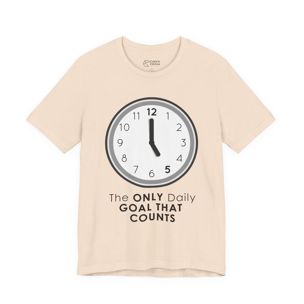 5 O’Clock Daily Goal T-Shirt – Dark Humor Office Survival Graphic Tee
