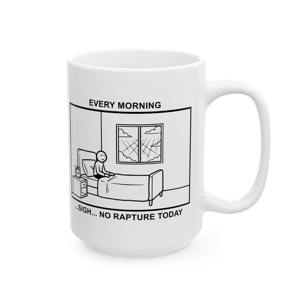 Every Morning — No Rapture Today Coffee Mug – Dark Humor Corporate Office Cup