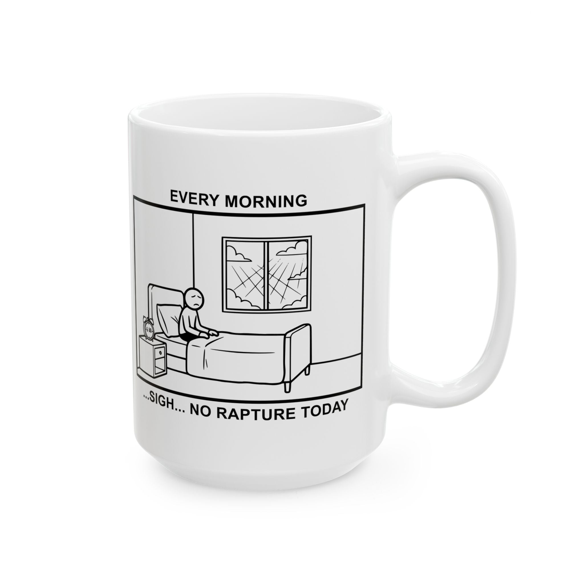 Every Morning — No Rapture Today Coffee Mug – Dark Humor Corporate Office Cup