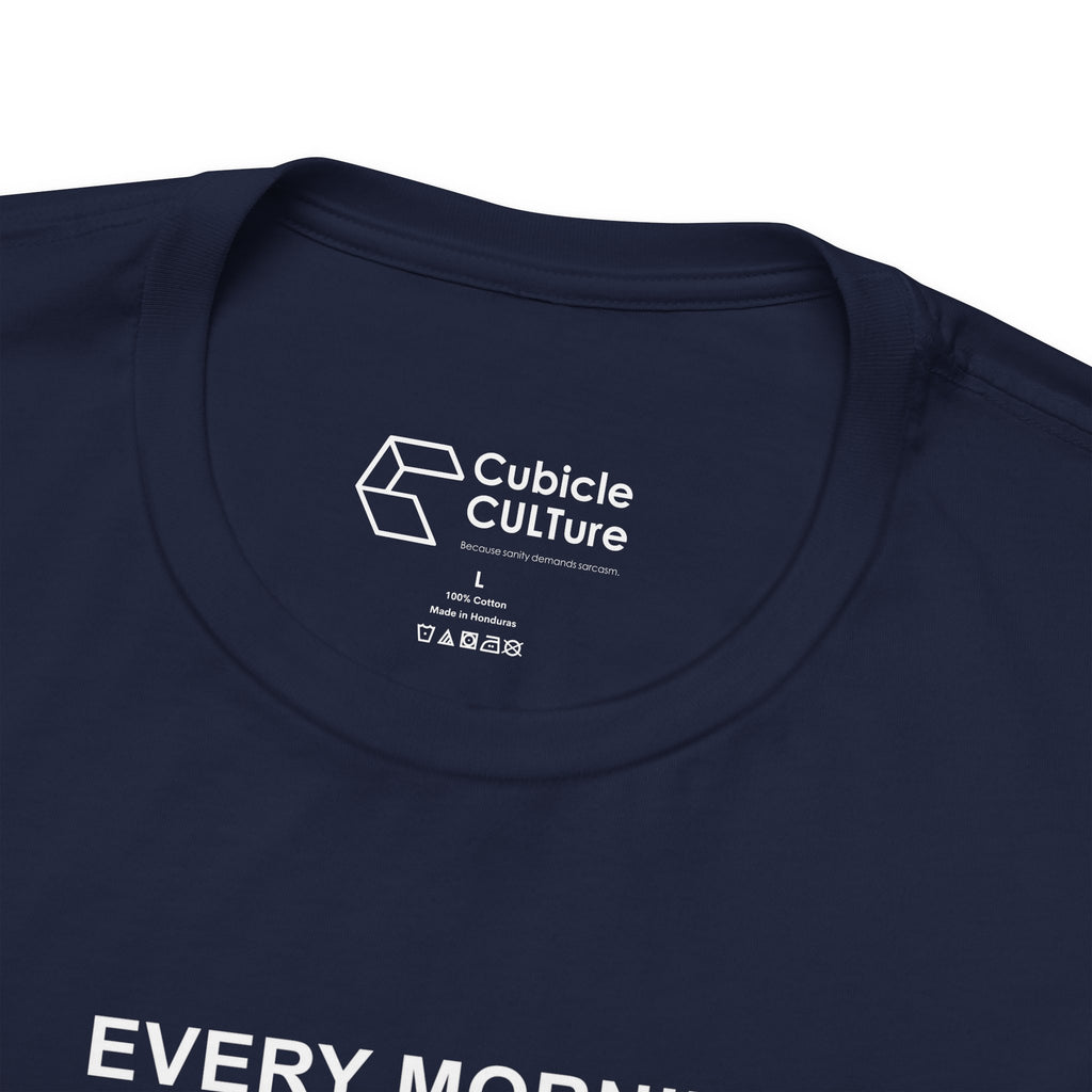 Every Morning — No Rapture Today T-Shirt – Cliffverse Office Humor Graphic Tee for Corporate Survivors