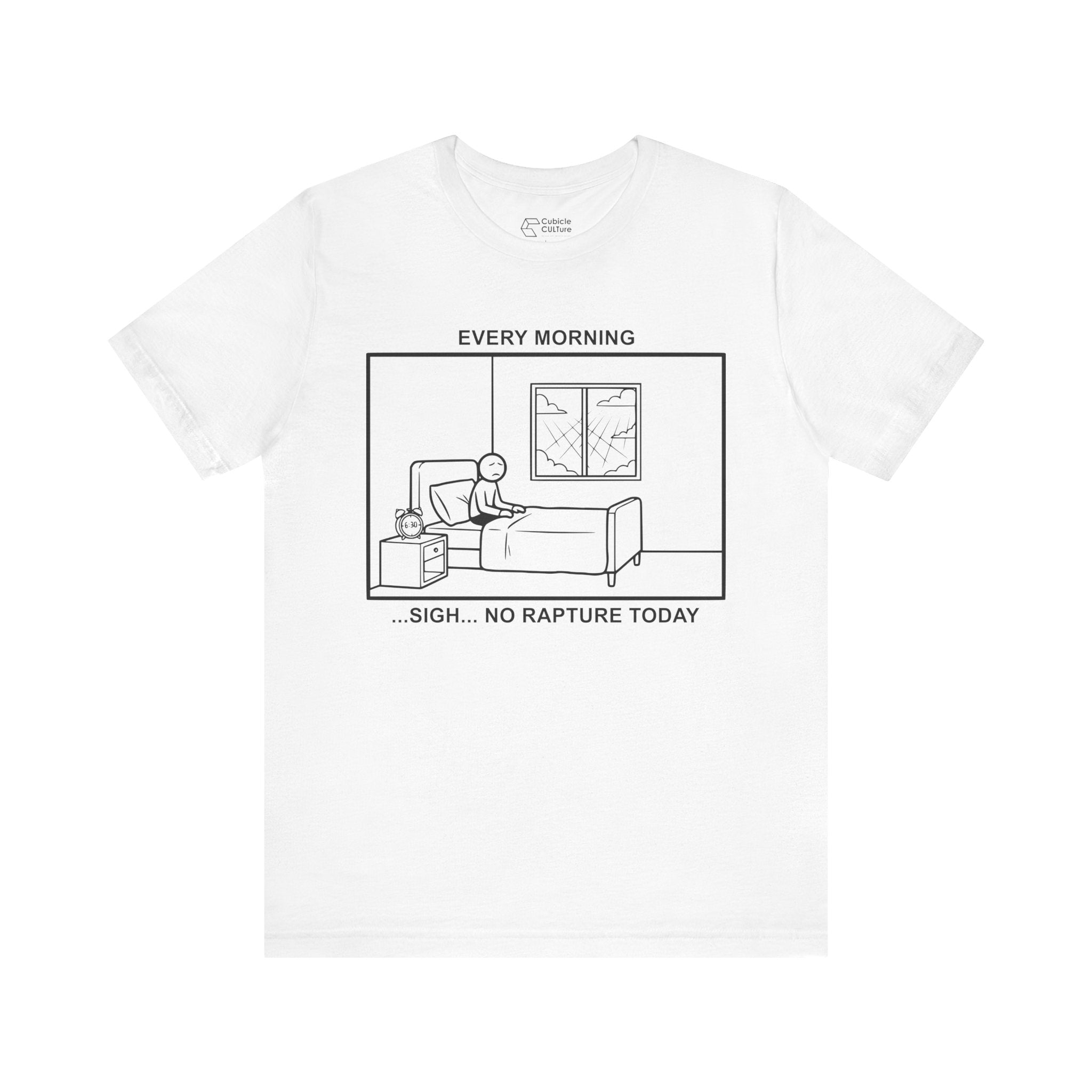 Every Morning — No Rapture Today T-Shirt – Cliffverse Office Humor Graphic Tee for Corporate Survivors