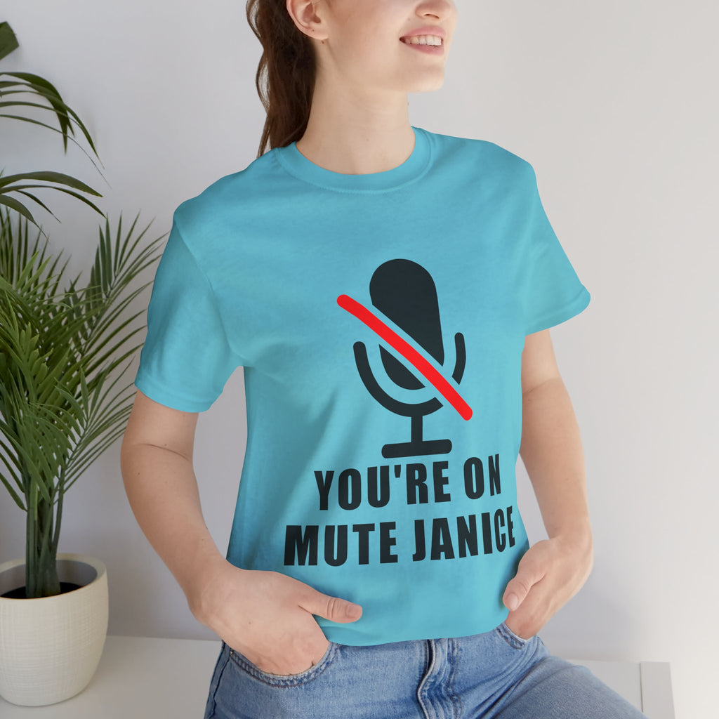 You’re On Mute, Janice T-Shirt – Funny Zoom Meeting Office Humor Graphic Tee