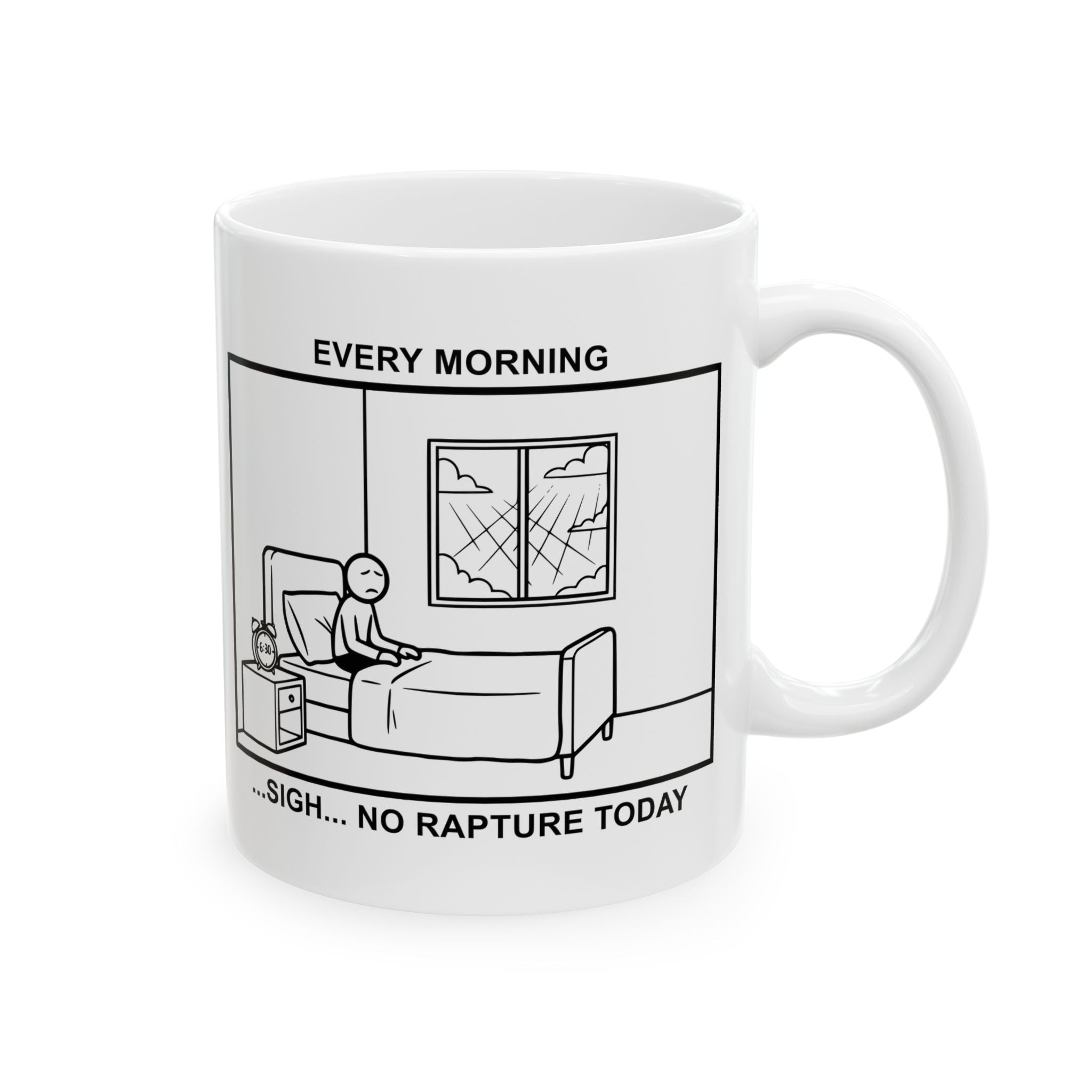 Every Morning — No Rapture Today Coffee Mug – Dark Humor Corporate Office Cup