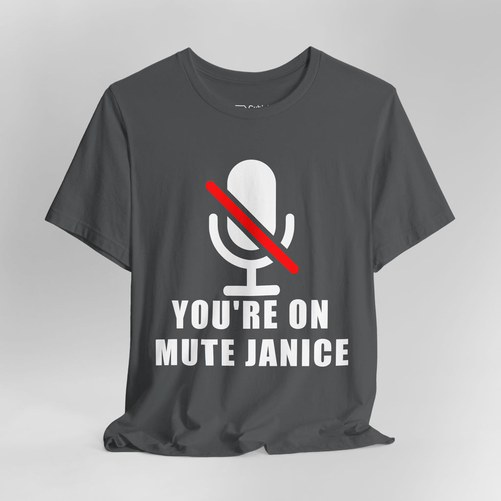 You’re On Mute, Janice T-Shirt – Funny Zoom Meeting Office Humor Graphic Tee