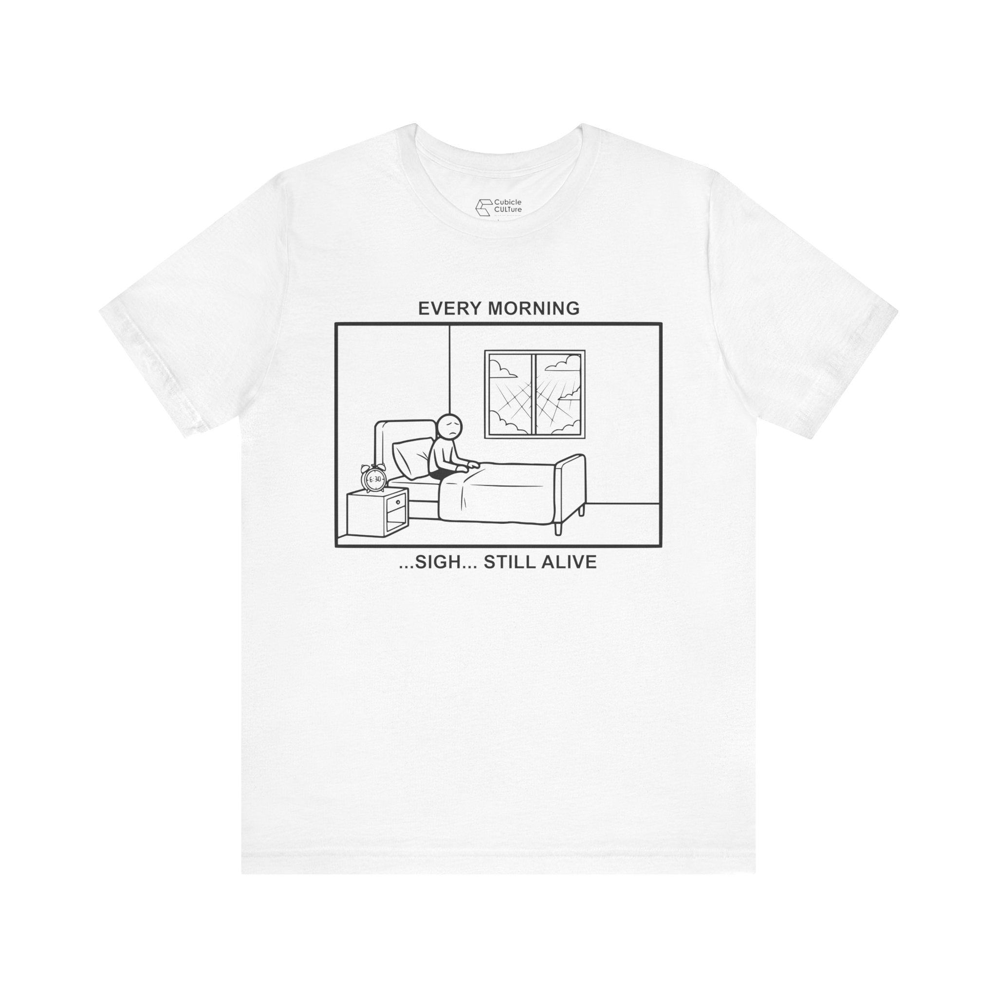 Every Morning — Still Alive T-Shirt – Cliffverse Office Humor Graphic Tee for Corporate Survivors